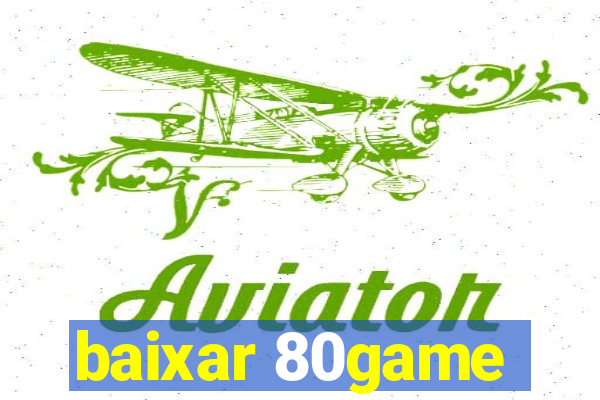 baixar 80game